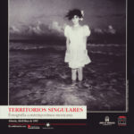 Territorios Singulares “Fotografía Contemporánea Mexicana”